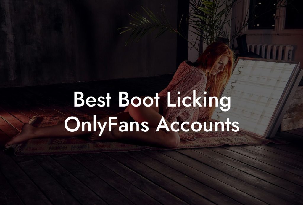 Best Boot Licking OnlyFans Accounts