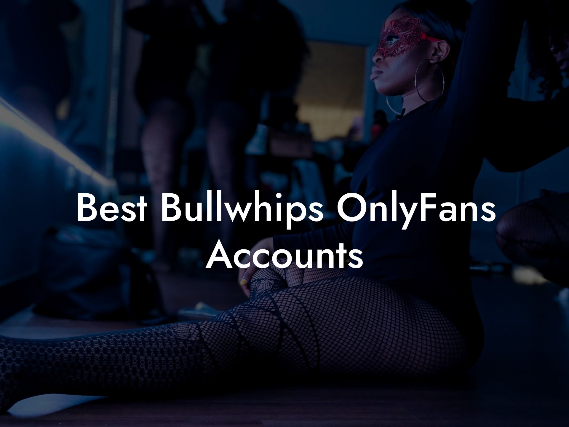 Best Bullwhips OnlyFans Accounts