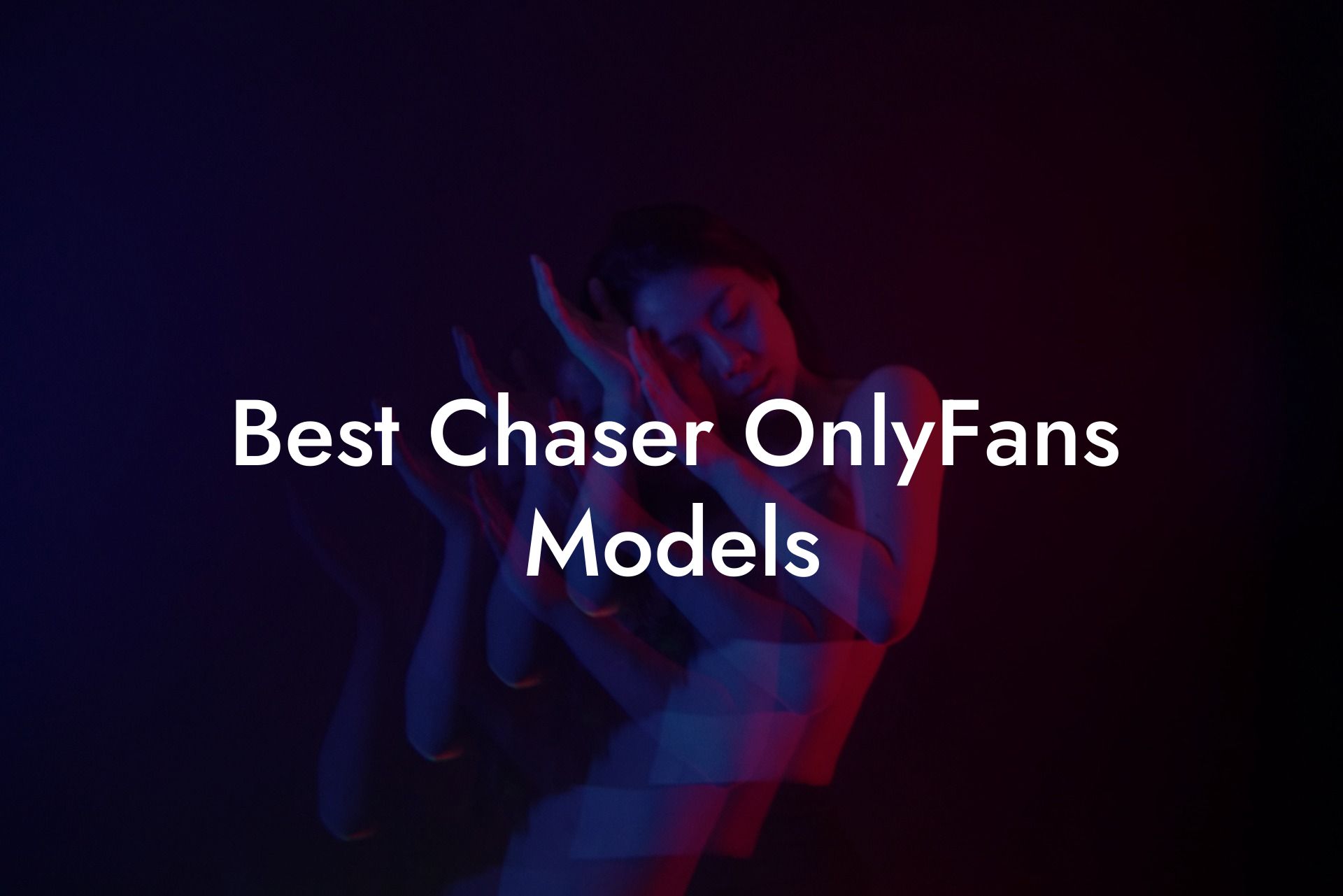 Best Chaser OnlyFans Models