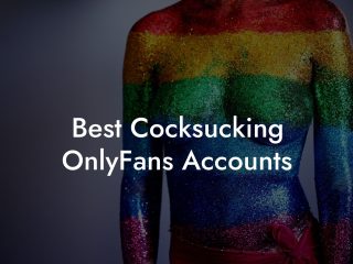 Best Cocksucking OnlyFans Accounts