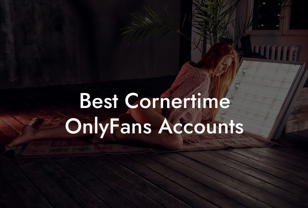 Best Cornertime OnlyFans Accounts