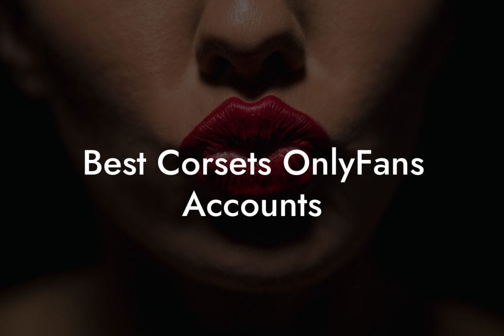 Best Corsets OnlyFans Accounts