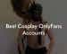 Best Cosplay OnlyFans Accounts