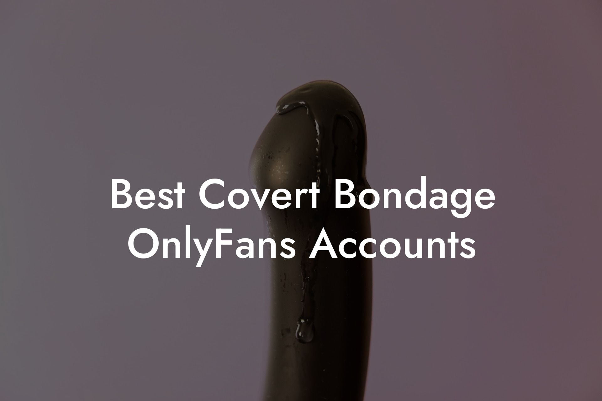 Best Covert Bondage OnlyFans Accounts