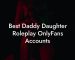 Best Daddy Daughter Roleplay OnlyFans Accounts