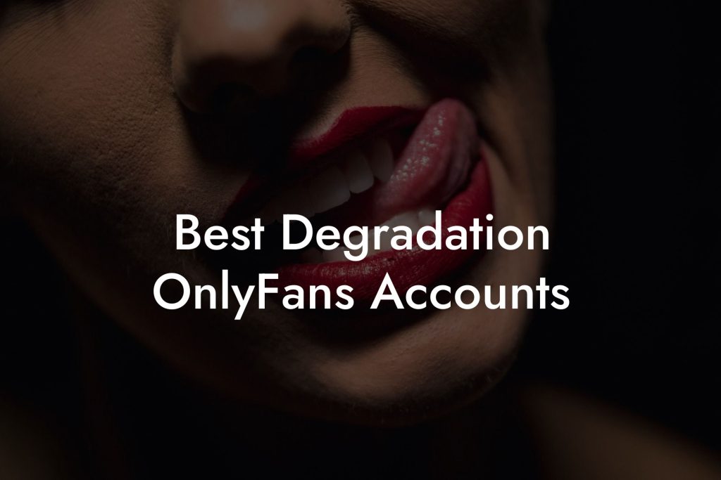 Best Degradation OnlyFans Accounts