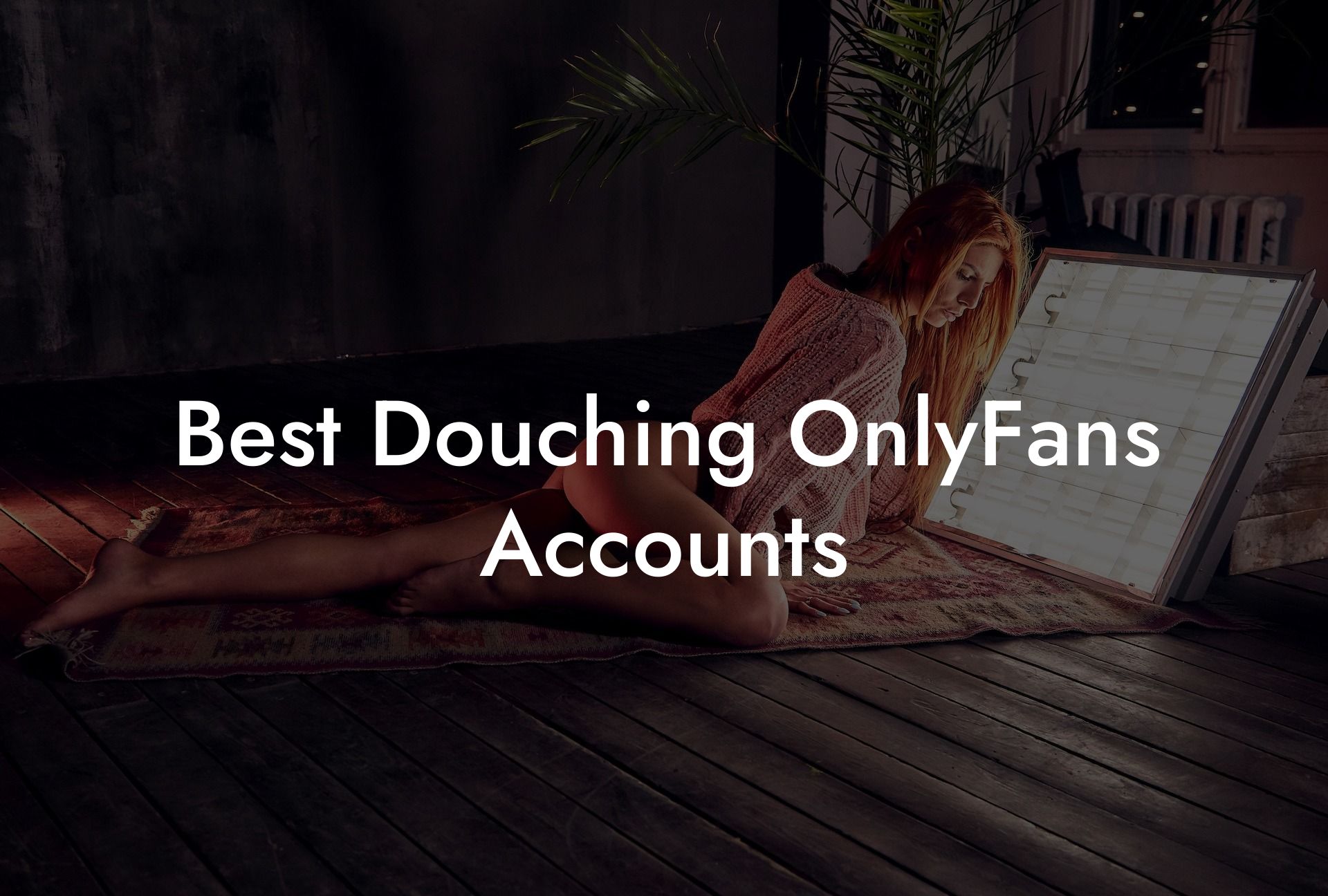 Best Douching OnlyFans Accounts
