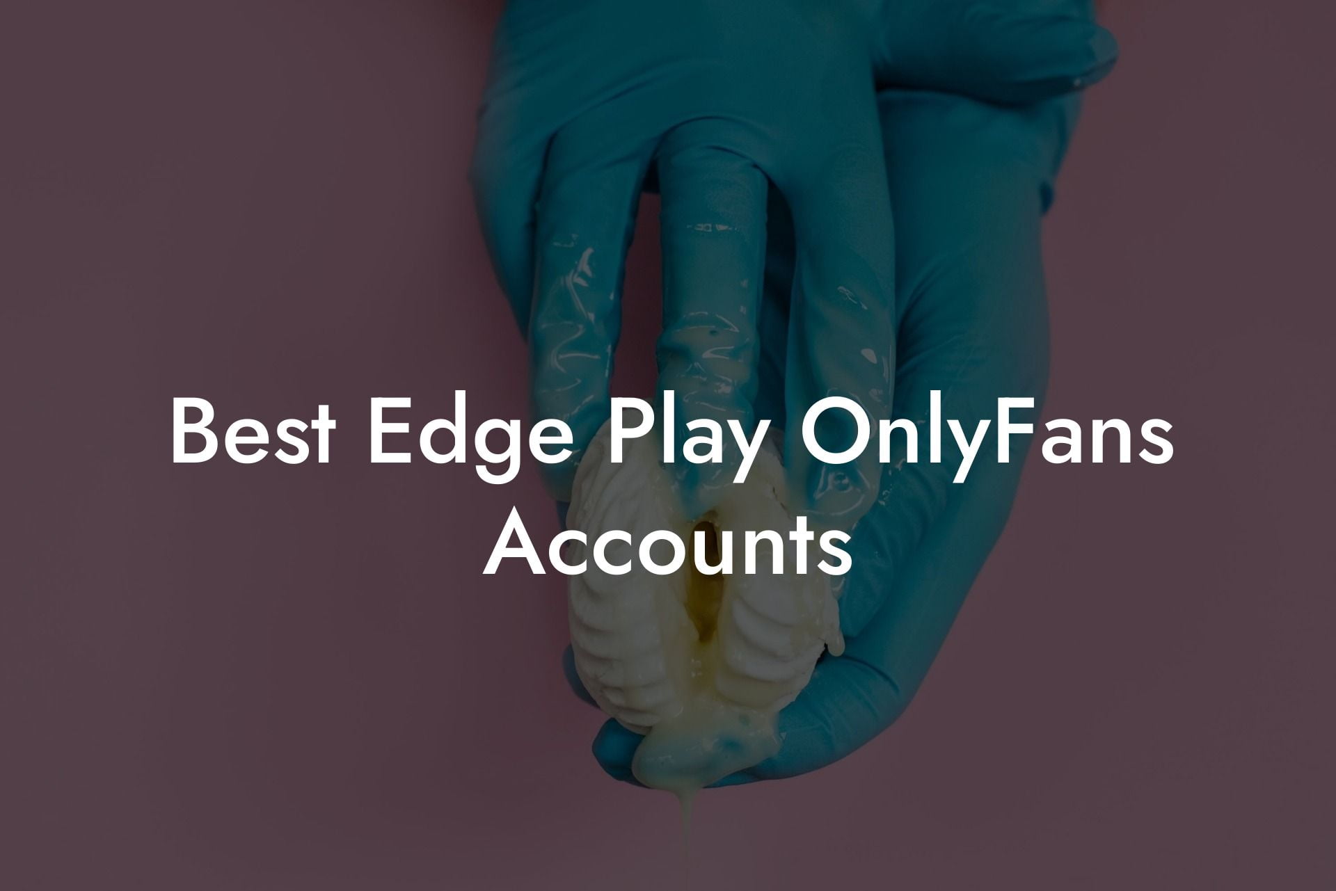Best Edge Play OnlyFans Accounts