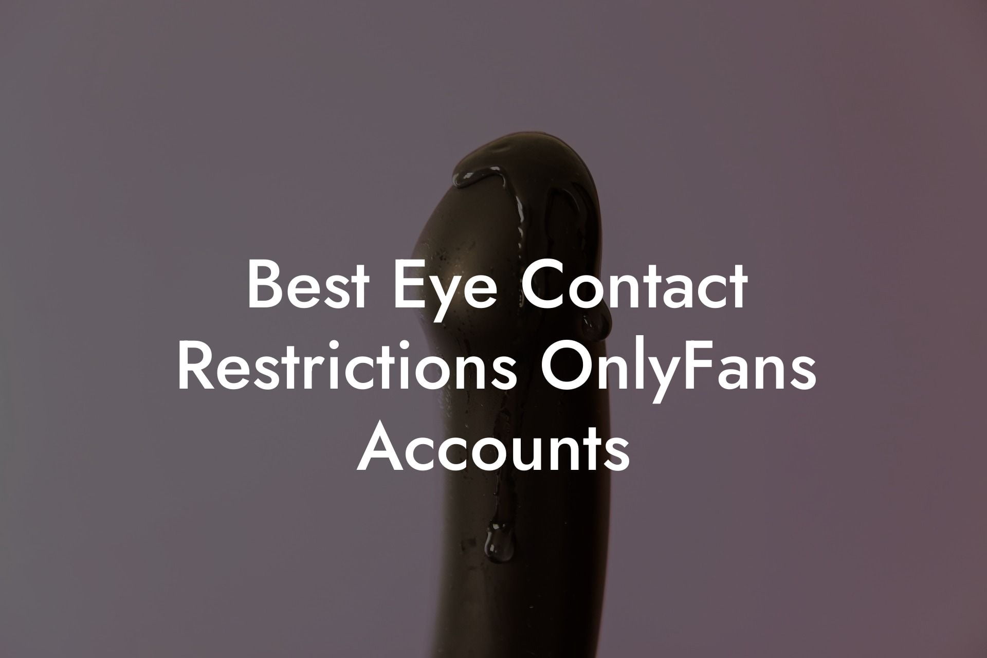 Best Eye Contact Restrictions OnlyFans Accounts