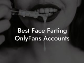 Best Face Farting OnlyFans Accounts