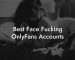 Best Face Fucking OnlyFans Accounts
