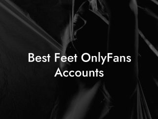 Best Feet OnlyFans Accounts