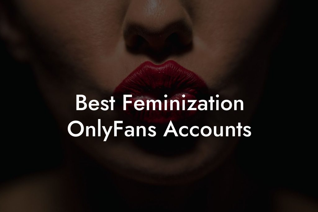 Best Feminization OnlyFans Accounts