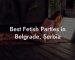 Best Fetish Parties in Belgrade, Serbia