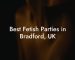 Best Fetish Parties in Bradford, UK