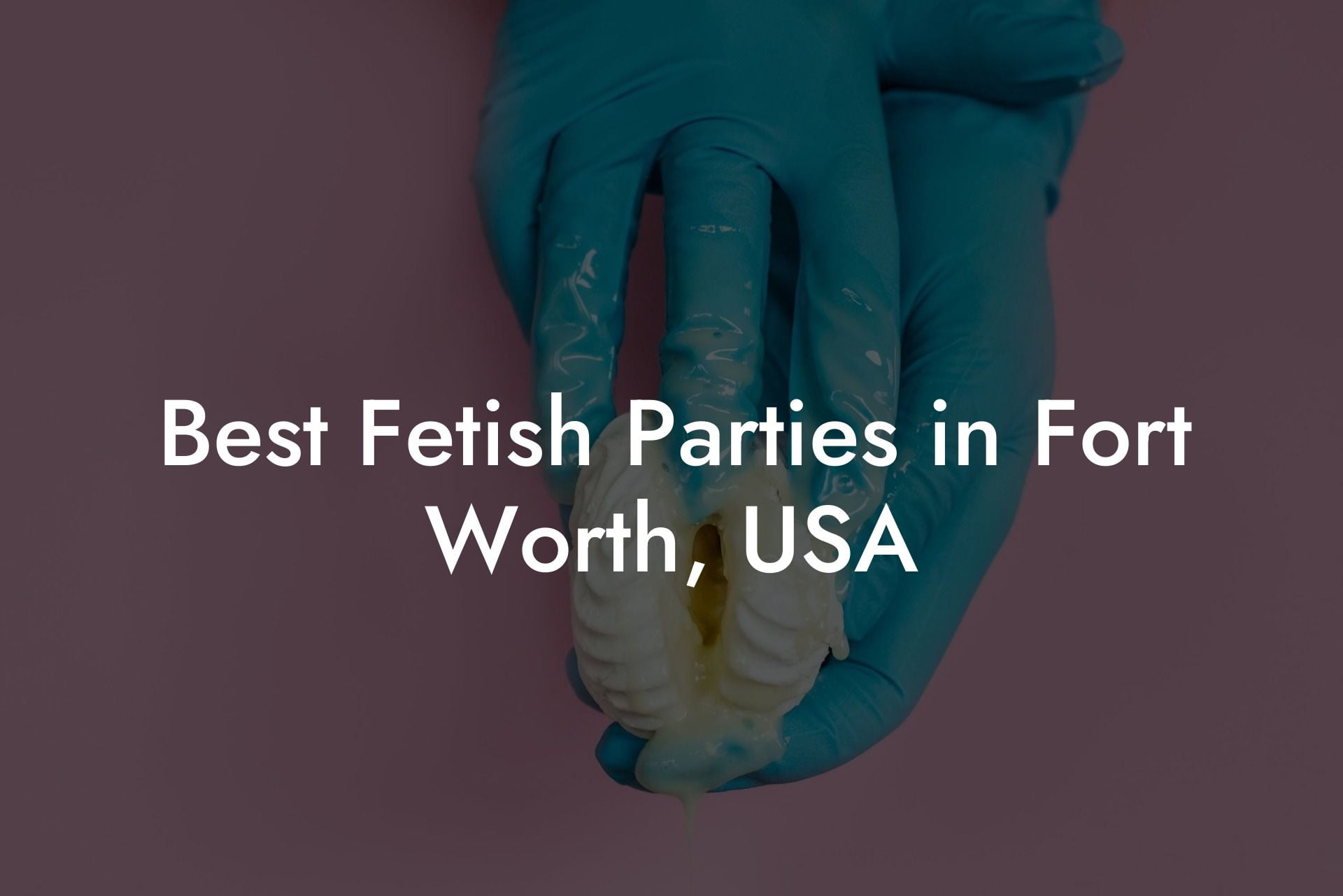 Best Fetish Parties in Fort Worth, USA