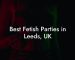Best Fetish Parties in Leeds, UK