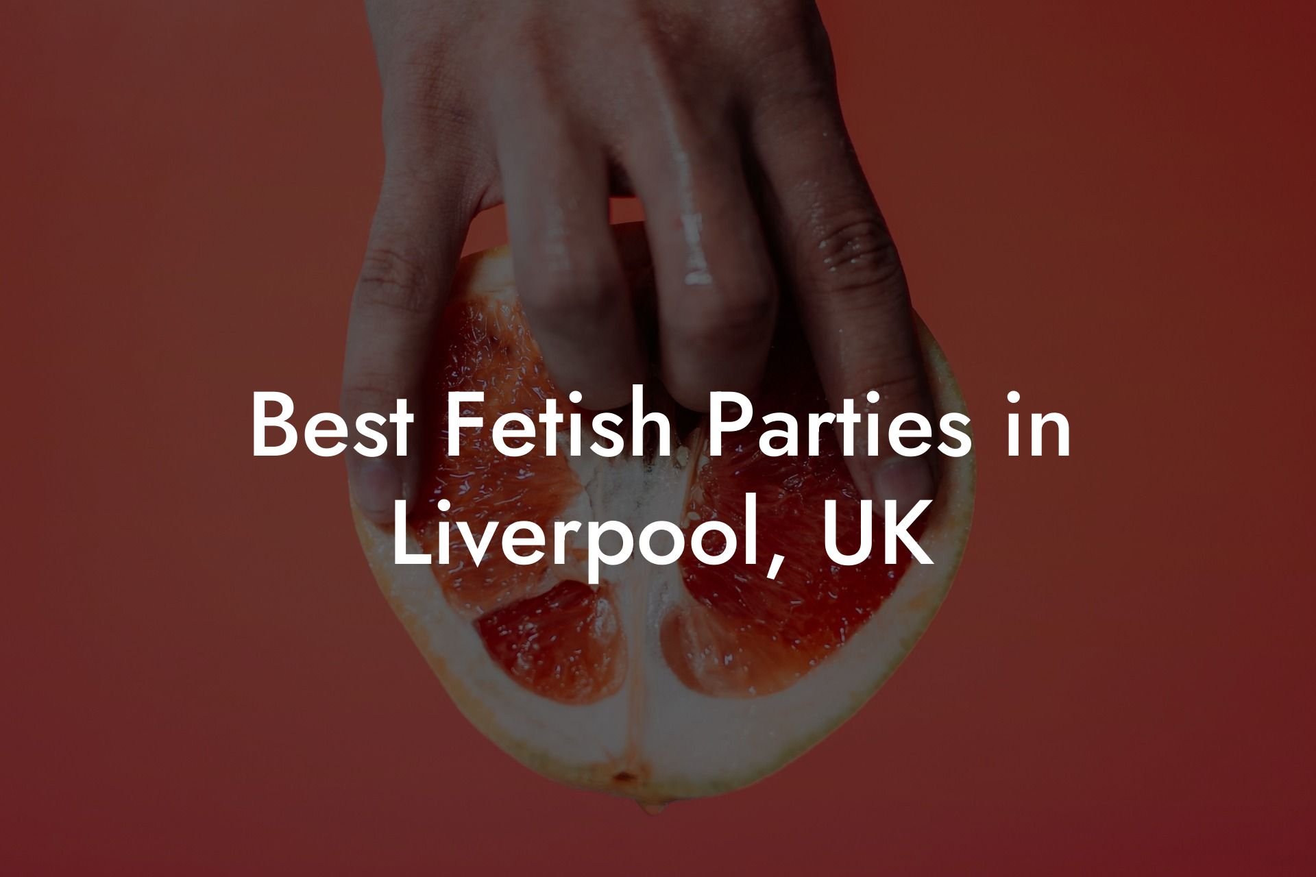 Best Fetish Parties in Liverpool, UK
