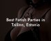 Best Fetish Parties in Tallinn, Estonia