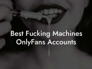 Best Fucking Machines OnlyFans Accounts