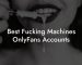 Best Fucking Machines OnlyFans Accounts