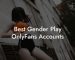 Best Gender Play OnlyFans Accounts