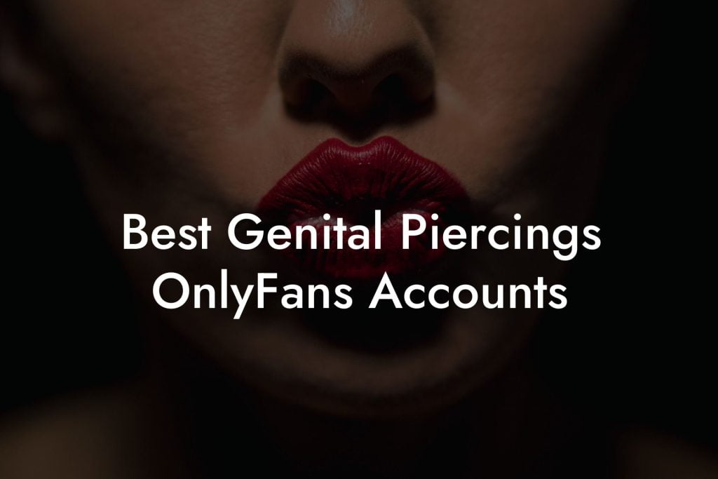 Best Genital Piercings OnlyFans Accounts