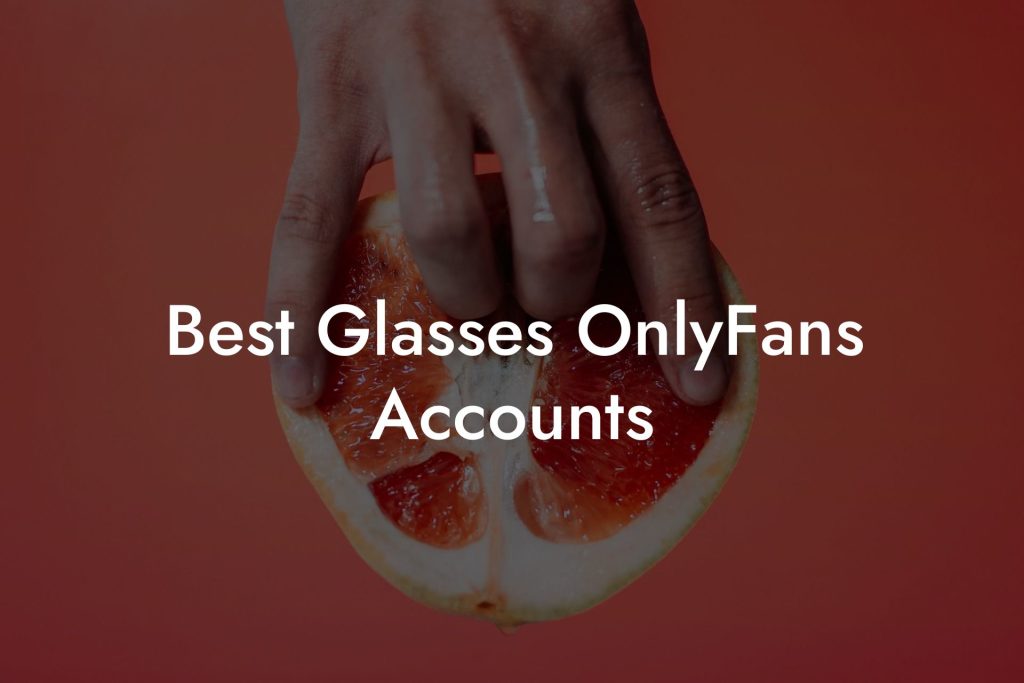 Best Glasses OnlyFans Accounts