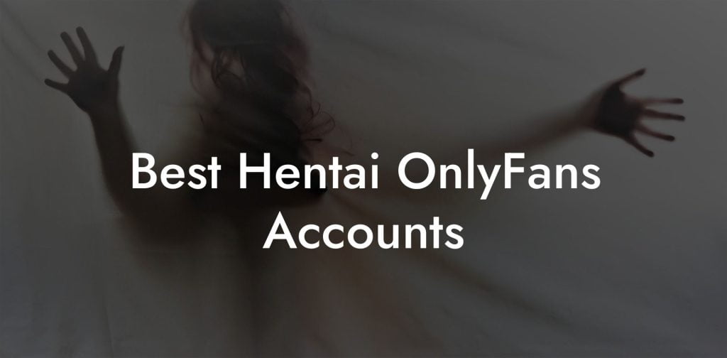 Best Hentai OnlyFans Accounts