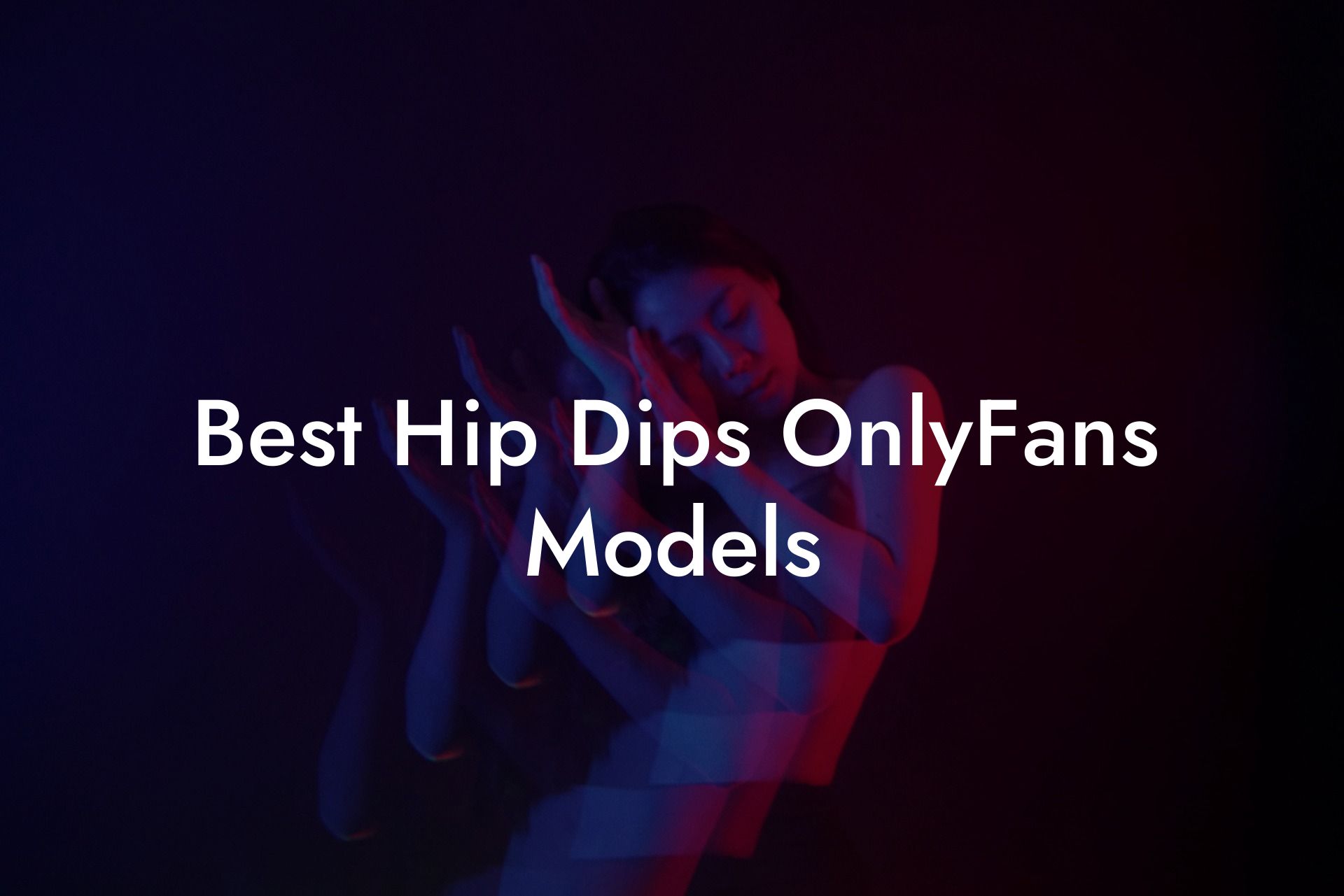 Best Hip Dips OnlyFans Models