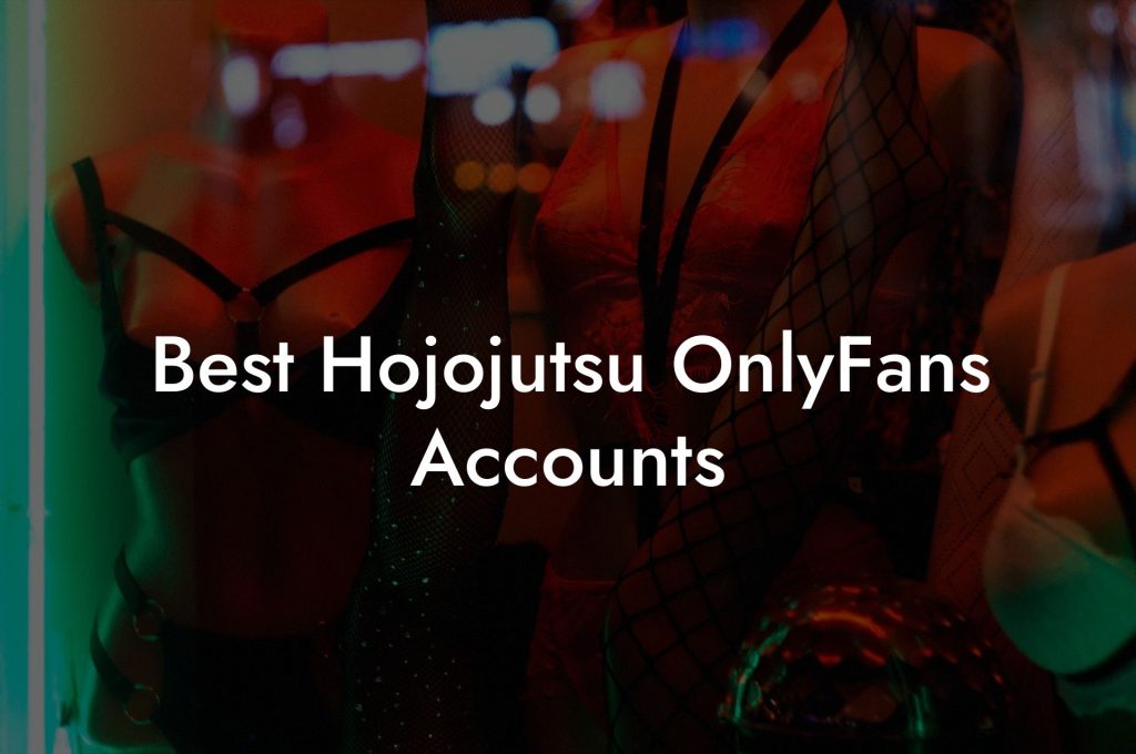 Best Hojojutsu OnlyFans Accounts