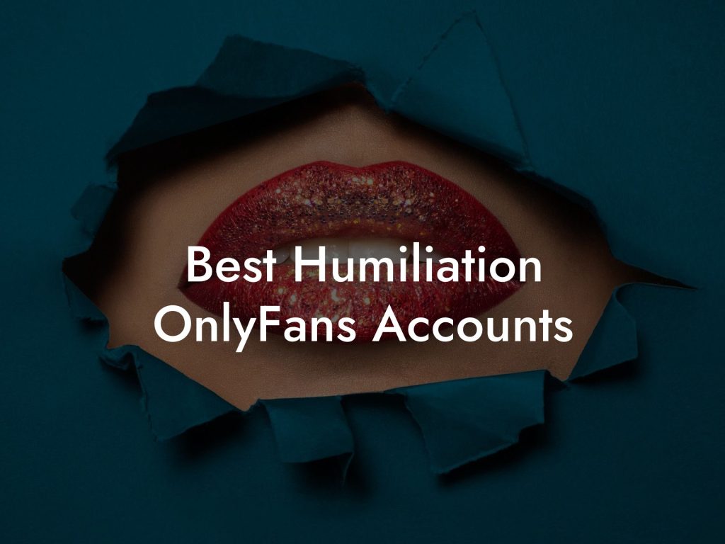 Best Humiliation OnlyFans Accounts