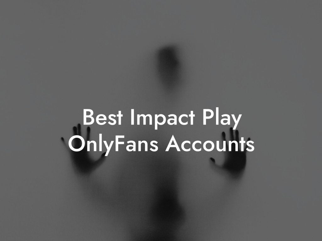 Best Impact Play OnlyFans Accounts
