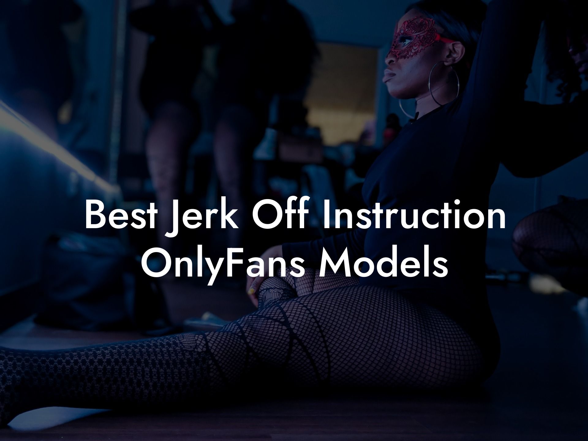 Best Jerk Off Instruction OnlyFans Models