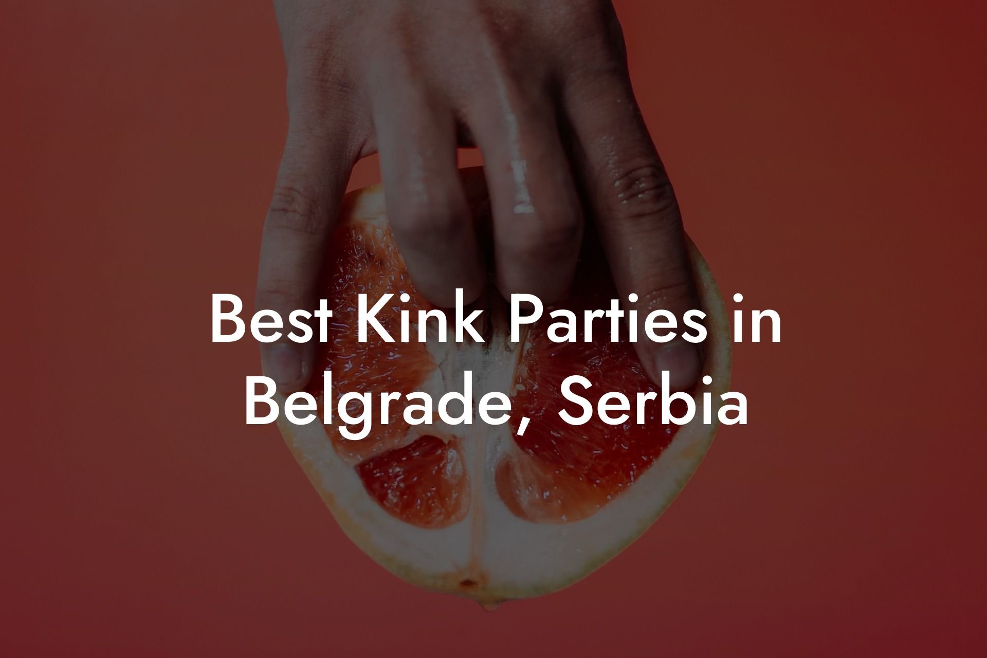 Best Kink Parties in Belgrade, Serbia