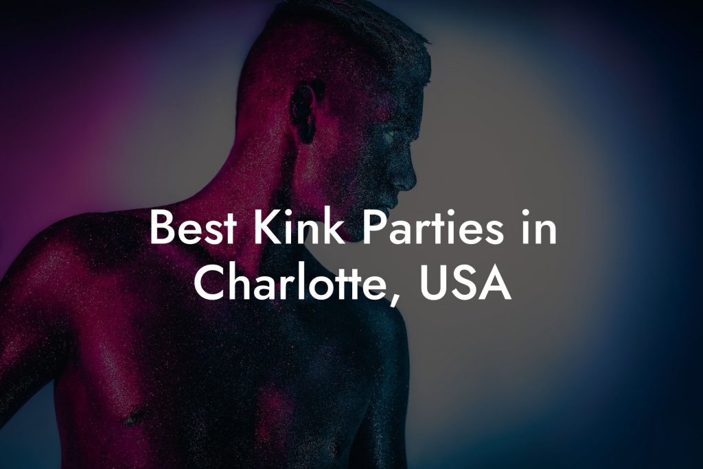 Best Kink Parties in Charlotte, USA