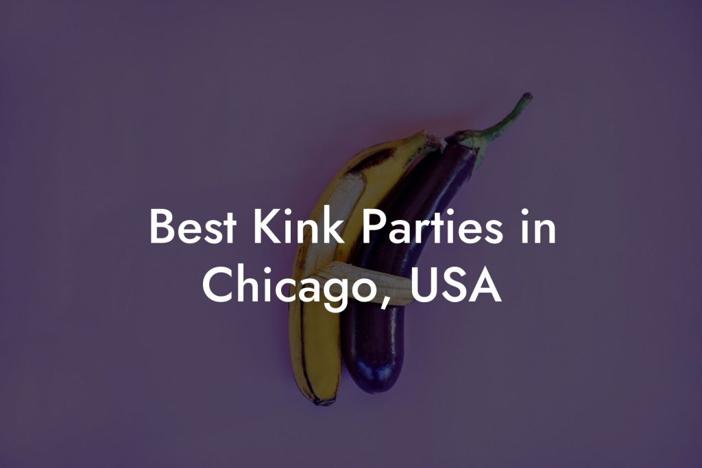 Best Kink Parties in Chicago, USA