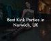 Best Kink Parties in Norwich, UK