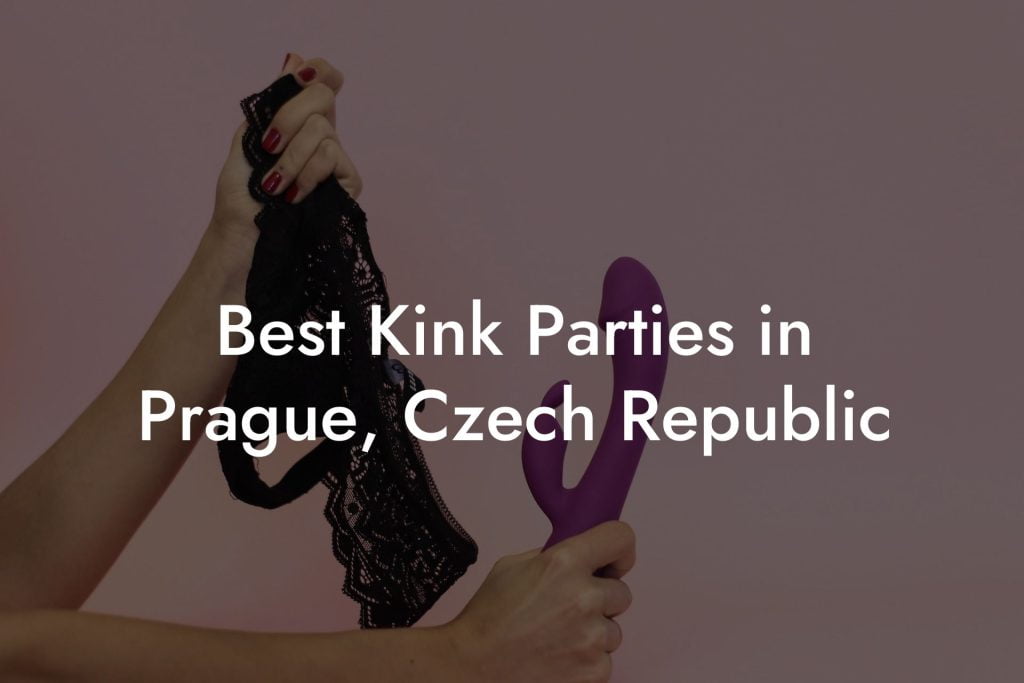 Best Kink Parties in Prague, Czech Republic