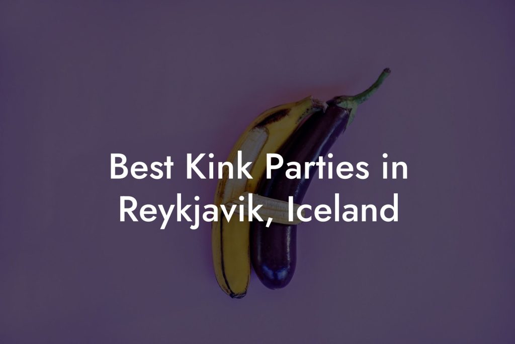 Best Kink Parties in Reykjavik, Iceland
