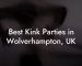 Best Kink Parties in Wolverhampton, UK