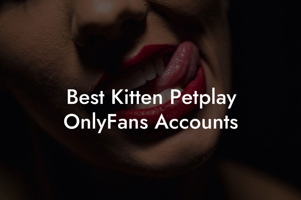 Best Kitten Petplay OnlyFans Accounts