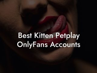 Best Kitten Petplay OnlyFans Accounts