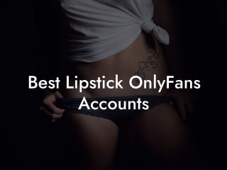 Best Lipstick OnlyFans Accounts