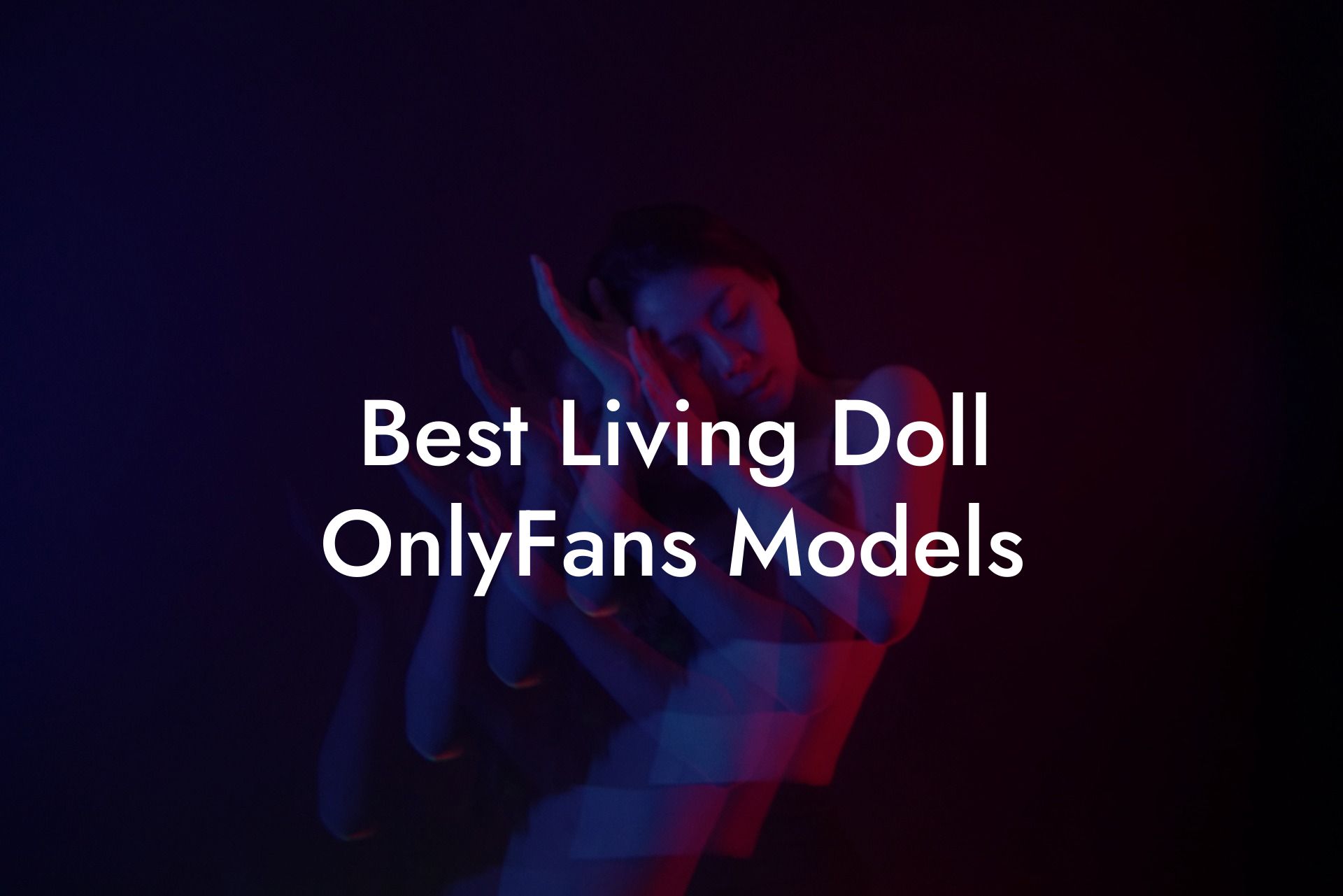 Best Living Doll OnlyFans Models