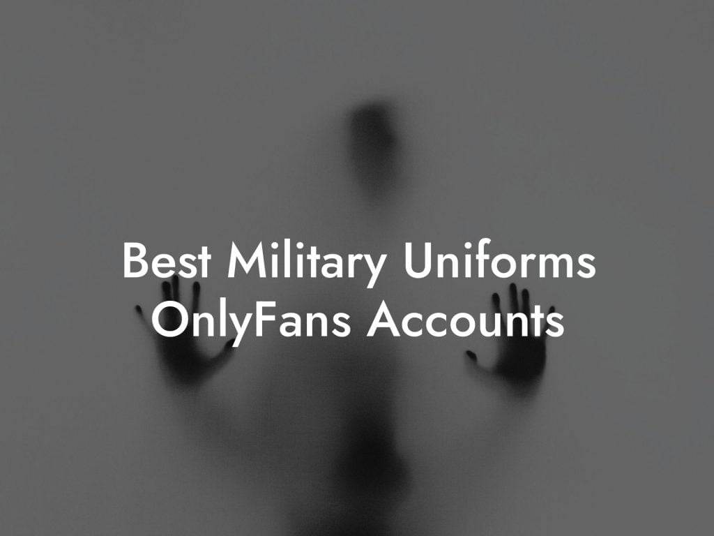 Best Military Uniforms OnlyFans Accounts