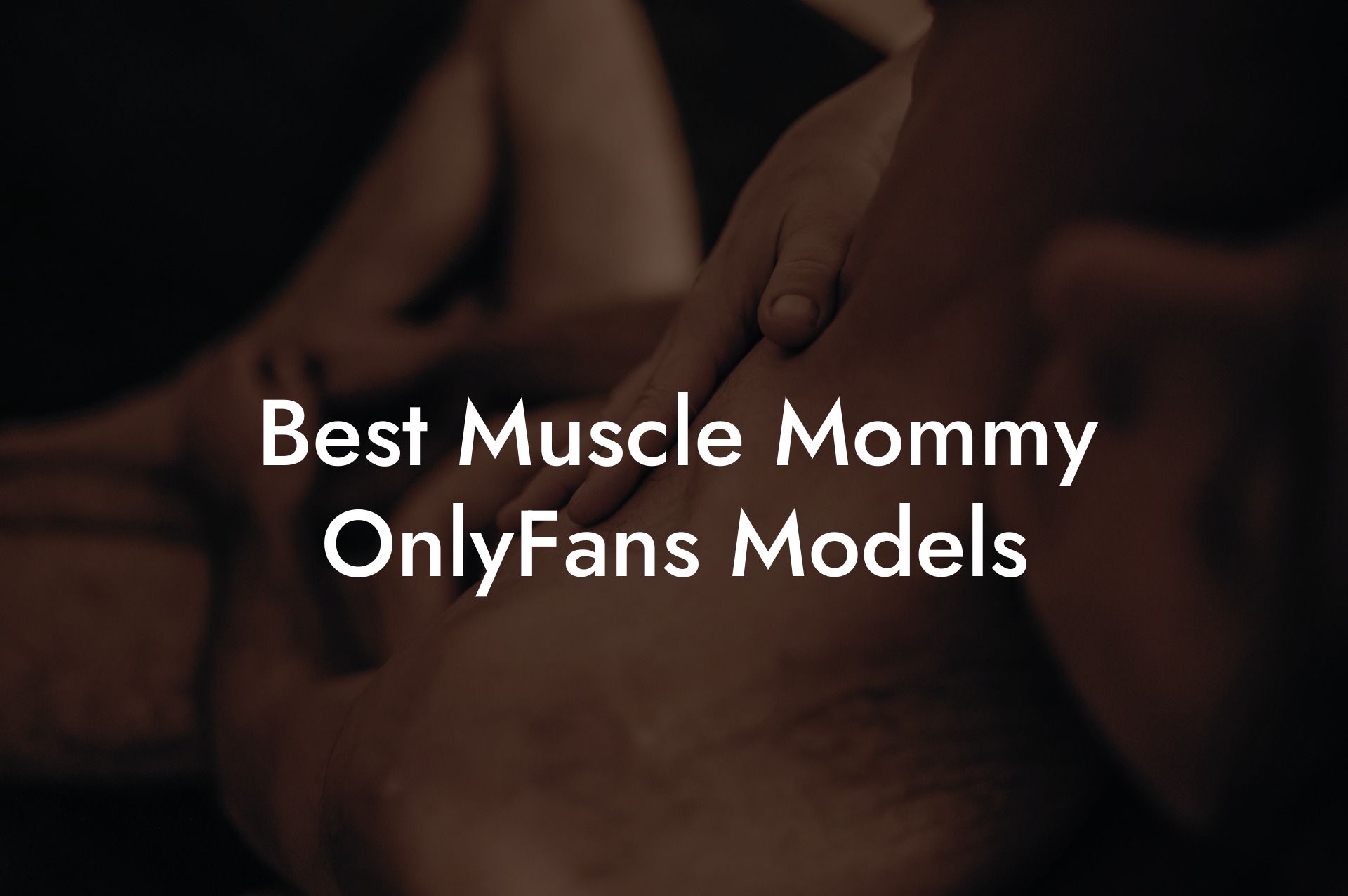 Best Muscle Mommy OnlyFans Models