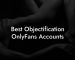 Best Objectification OnlyFans Accounts