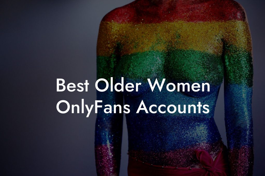 Best Older Women OnlyFans Accounts