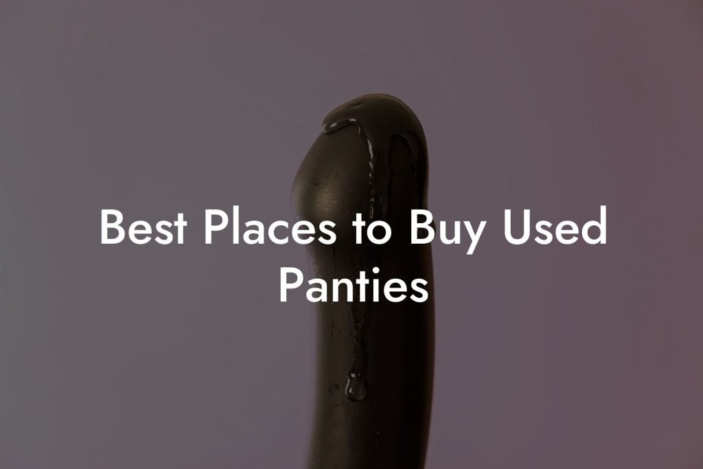 Best Places to Buy Used Panties